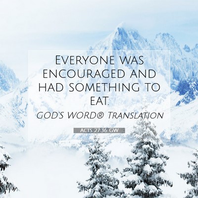Picture 07 - Acts 27:36 GW - Everyone was encouraged and had something to - Bible Verse Picture