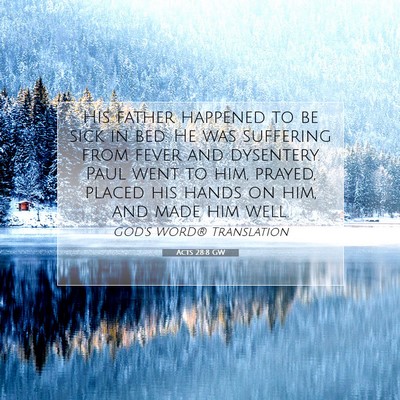 Picture 07 - Acts 28:8 GW - His father happened to be sick in bed. He was - Bible Verse Picture