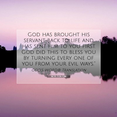 Picture 07 - Acts 3:26 GW - God has brought his servant back to life and has - Bible Verse Picture