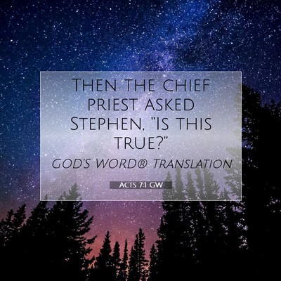 Picture 07 - Acts 7:1 GW - Then the chief priest asked Stephen, “Is this - Bible Verse Picture