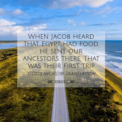 Picture 07 - Acts 7:12 GW - When Jacob heard that Egypt had food, he sent our - Bible Verse Picture