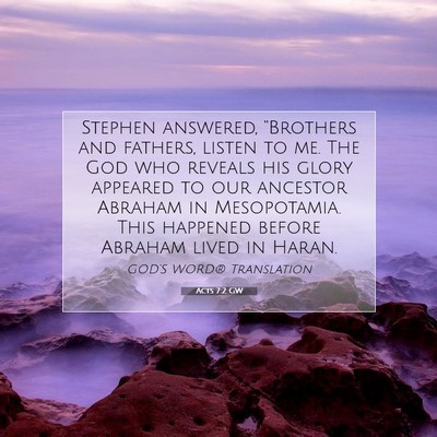 Picture 07 - Acts 7:2 GW - Stephen answered, “Brothers and fathers, listen - Bible Verse Picture