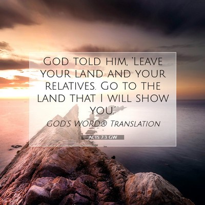 Picture 07 - Acts 7:3 GW - God told him, ‘Leave your land and your - Bible Verse Picture