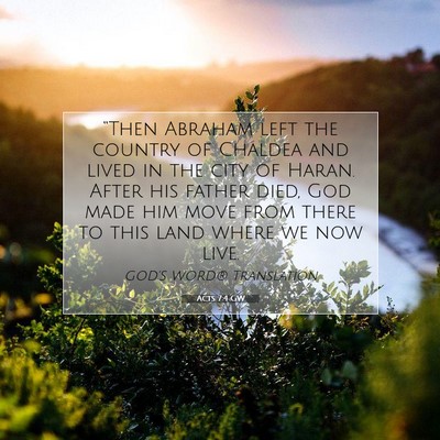 Picture 07 - Acts 7:4 GW - “Then Abraham left the country of Chaldea and - Bible Verse Picture