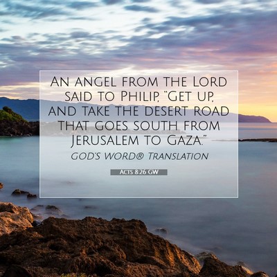 Picture 07 - Acts 8:26 GW - An angel from the Lord said to Philip, “Get up, - Bible Verse Picture