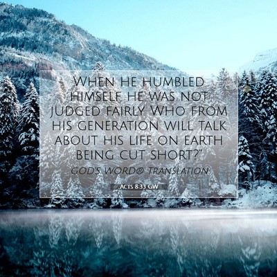 Picture 07 - Acts 8:33 GW - When he humbled himself, he was not judged - Bible Verse Picture