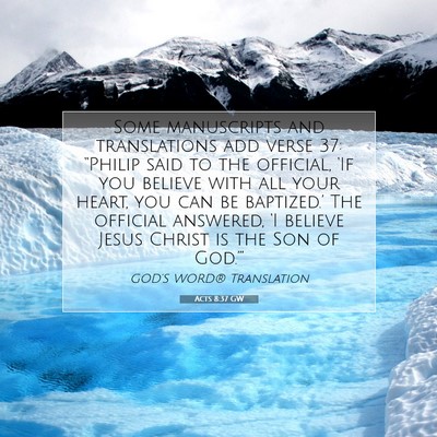 Picture 07 - Acts 8:37 GW - Some manuscripts and translations add verse 37: - Bible Verse Picture