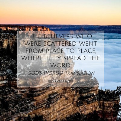 Picture 07 - Acts 8:4 GW - The believers who were scattered went from place - Bible Verse Picture
