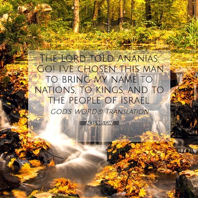 Picture 07 - Acts 9:15 GW - The Lord told Ananias, “Go! I’ve chosen this - Bible Verse Picture