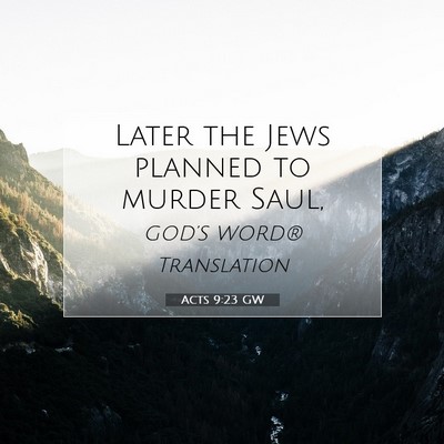 Picture 07 - Acts 9:23 GW - Later the Jews planned to murder - Bible Verse Picture