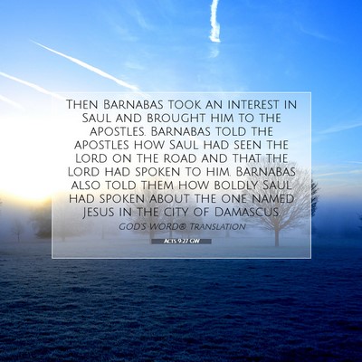 Picture 07 - Acts 9:27 GW - Then Barnabas took an interest in Saul and - Bible Verse Picture