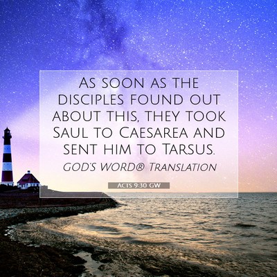 Picture 07 - Acts 9:30 GW - As soon as the disciples found out about this, - Bible Verse Picture