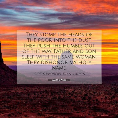 Picture 07 - Amos 2:7 GW - They stomp the heads of the poor into the dust. - Bible Verse Picture