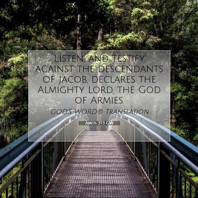 Picture 07 - Amos 3:13 GW - Listen, and testify against the descendants of - Bible Verse Picture