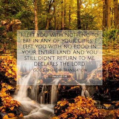 Picture 07 - Amos 4:6 GW - I left you with nothing to eat in any of your - Bible Verse Picture