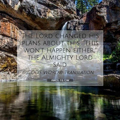 Picture 07 - Amos 7:6 GW - The Lord changed his plans about this. “This - Bible Verse Picture