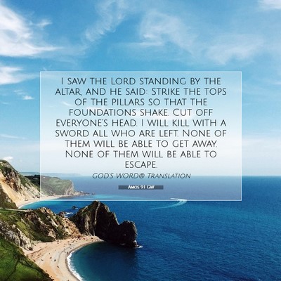 Picture 07 - Amos 9:1 GW - I saw the Lord standing by the altar, and he - Bible Verse Picture
