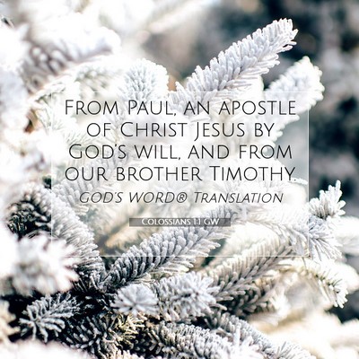 Picture 07 - Colossians 1:1 GW - From Paul, an apostle of Christ Jesus by God’s - Bible Verse Picture