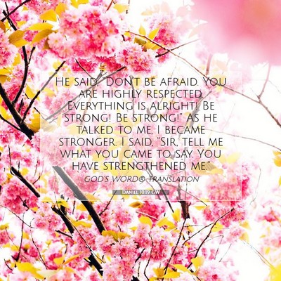 Picture 07 - Daniel 10:19 GW - He said, “Don’t be afraid. You are highly - Bible Verse Picture