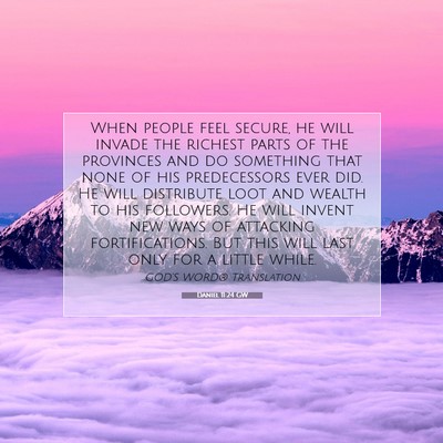 Picture 07 - Daniel 11:24 GW - When people feel secure, he will invade the - Bible Verse Picture