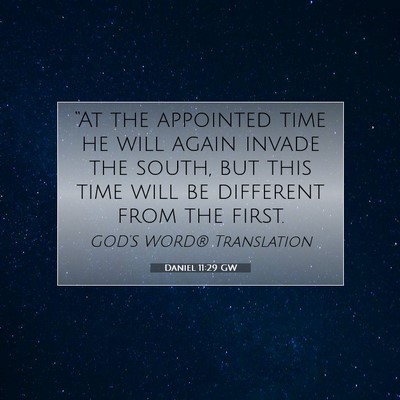 Picture 07 - Daniel 11:29 GW - “At the appointed time he will again invade the - Bible Verse Picture
