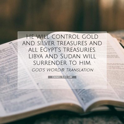 Picture 07 - Daniel 11:43 GW - He will control gold and silver treasures and all - Bible Verse Picture
