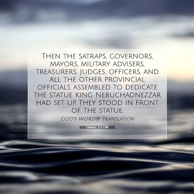 Picture 07 - Daniel 3:3 GW - Then the satraps, governors, mayors, military - Bible Verse Picture