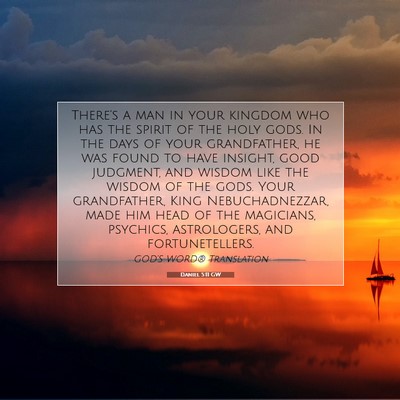 Picture 07 - Daniel 5:11 GW - There’s a man in your kingdom who has the - Bible Verse Picture