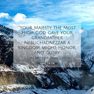 Picture 07 - Daniel 5:18 GW - “Your Majesty, the Most High God gave your - Bible Verse Picture
