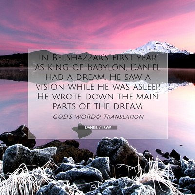 Picture 07 - Daniel 7:1 GW - In Belshazzar’s first year as king of Babylon, - Bible Verse Picture