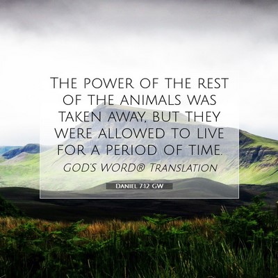Picture 07 - Daniel 7:12 GW - The power of the rest of the animals was taken - Bible Verse Picture