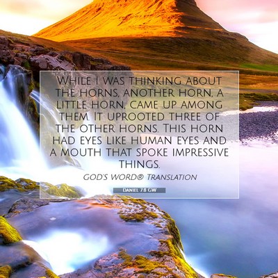 Picture 07 - Daniel 7:8 GW - While I was thinking about the horns, another - Bible Verse Picture