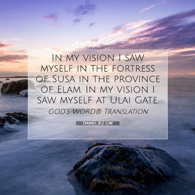 Picture 07 - Daniel 8:2 GW - In my vision I saw myself in the fortress of Susa - Bible Verse Picture
