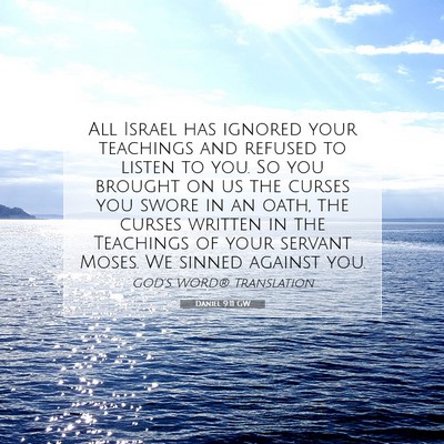 Picture 07 - Daniel 9:11 GW - All Israel has ignored your teachings and refused - Bible Verse Picture
