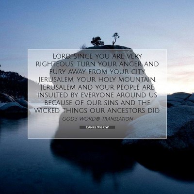 Picture 07 - Daniel 9:16 GW - Lord, since you are very righteous, turn your - Bible Verse Picture