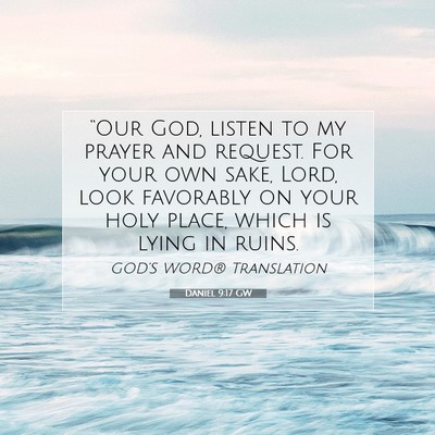 Picture 07 - Daniel 9:17 GW - “Our God, listen to my prayer and request. For - Bible Verse Picture