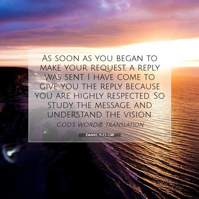 Picture 07 - Daniel 9:23 GW - As soon as you began to make your request, a - Bible Verse Picture