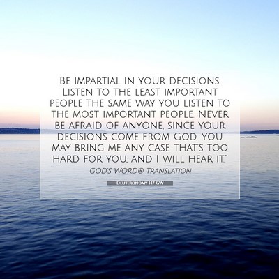 Picture 07 - Deuteronomy 1:17 GW - Be impartial in your decisions. Listen to the - Bible Verse Picture