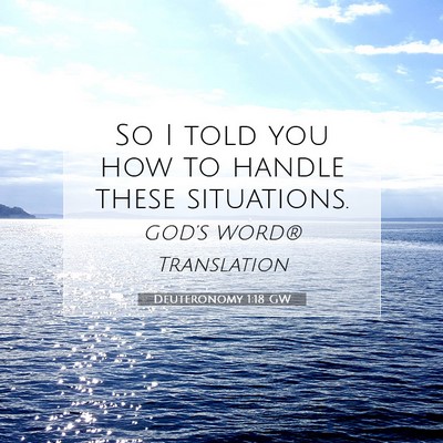 Picture 07 - Deuteronomy 1:18 GW - So I told you how to handle these - Bible Verse Picture