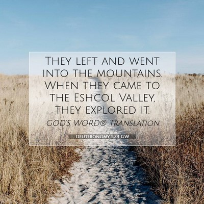Picture 07 - Deuteronomy 1:24 GW - They left and went into the mountains. When they - Bible Verse Picture