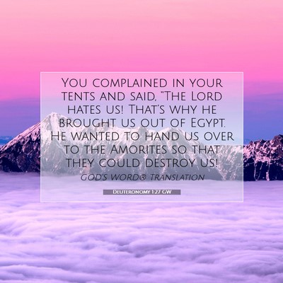 Picture 07 - Deuteronomy 1:27 GW - You complained in your tents and said, “The - Bible Verse Picture
