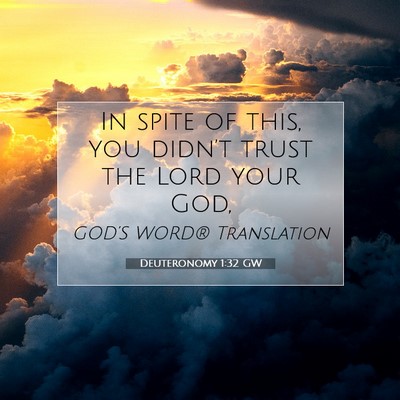 Picture 07 - Deuteronomy 1:32 GW - In spite of this, you didn’t trust the Lord - Bible Verse Picture