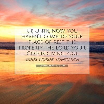 Picture 07 - Deuteronomy 12:9 GW - Up until now you haven’t come to your place of - Bible Verse Picture