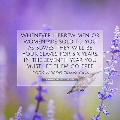 Picture 07 - Deuteronomy 15:12 GW - Whenever Hebrew men or women are sold to you as - Bible Verse Picture