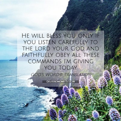 Picture 07 - Deuteronomy 15:5 GW - He will bless you only if you listen carefully to - Bible Verse Picture