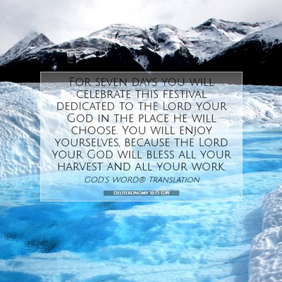 Picture 07 - Deuteronomy 16:15 GW - For seven days you will celebrate this festival - Bible Verse Picture