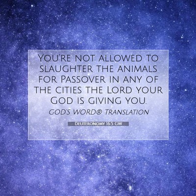 Picture 07 - Deuteronomy 16:5 GW - You’re not allowed to slaughter the animals for - Bible Verse Picture