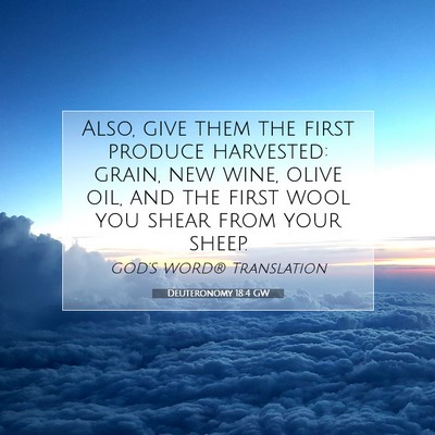 Picture 07 - Deuteronomy 18:4 GW - Also, give them the first produce harvested: - Bible Verse Picture