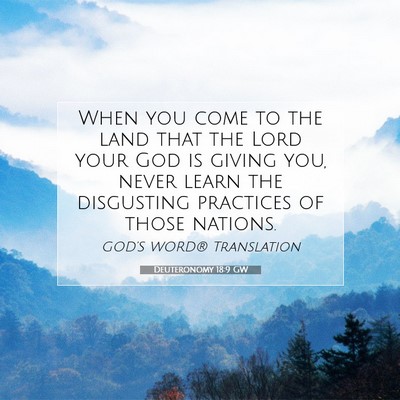 Picture 07 - Deuteronomy 18:9 GW - When you come to the land that the Lord your God - Bible Verse Picture