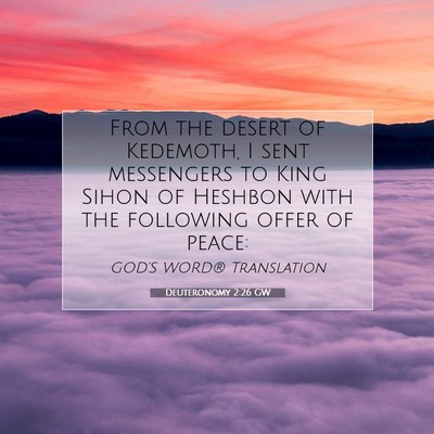 Picture 07 - Deuteronomy 2:26 GW - From the desert of Kedemoth, I sent messengers to - Bible Verse Picture